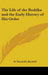 The Life of the Buddha and the Early History of His Order by W. Woodville Rockhill