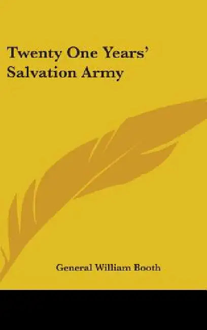 Twenty One Years' Salvation Army by General William Booth