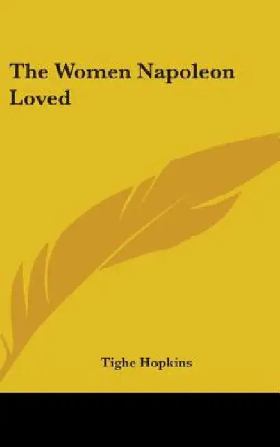 The Women Napoleon Loved by Tighe Hopkins