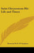 Saint Chrysostom His Life and Times by W. R. W. Stephens, Reverend W. R. W. Stephens