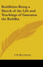 Buddhism Being a Sketch of the Life and Teachings of Gautama the Buddha by T. W. Rhys Davids