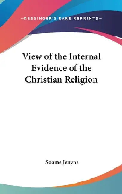 View of the Internal Evidence of the Christian Religion by Soame Jenyns