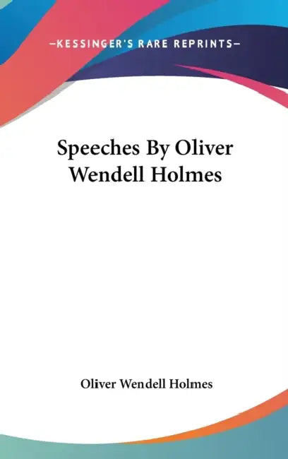 Speeches By Oliver Wendell Holmes by Oliver Wendell Holmes