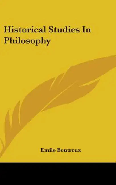 Historical Studies In Philosophy by Emile Boutroux