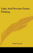 Lake And Stream Game Fishing by Dixie Carroll