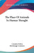 The Place Of Animals In Human Thought by Countess Evelyn Martinengo Cesaresco