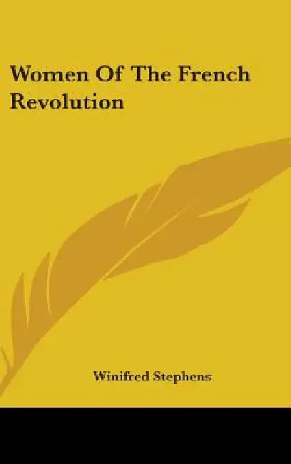 Women Of The French Revolution by Winifred Stephens