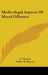 Medicolegal Aspects Of Moral Offenses by L. Thoinot, Arthur W. Weysse