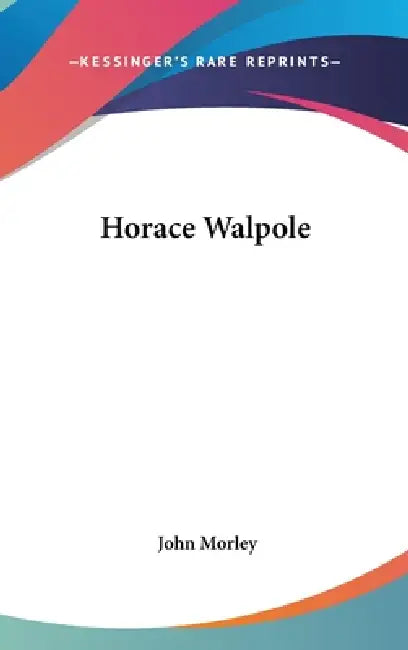 Horace Walpole by John Morley