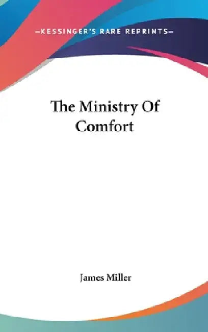 The Ministry Of Comfort by James Miller