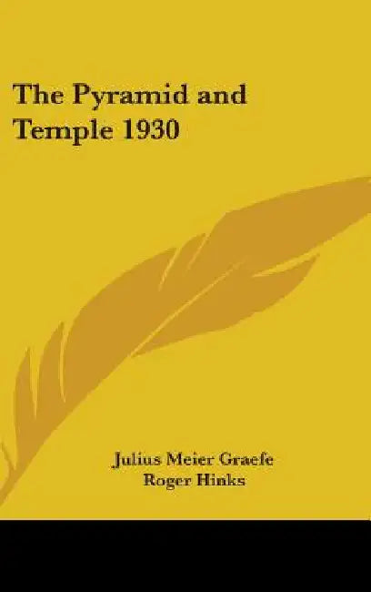 The Pyramid and Temple 1930 by Julius Meier Graefe, Roger Hinks