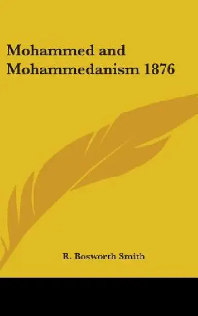 Mohammed and Mohammedanism 1876 by R. Bosworth Smith