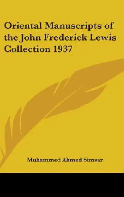 Oriental Manuscripts of the John Frederick Lewis Collection 1937 by Muhammed Ahmed Simsar