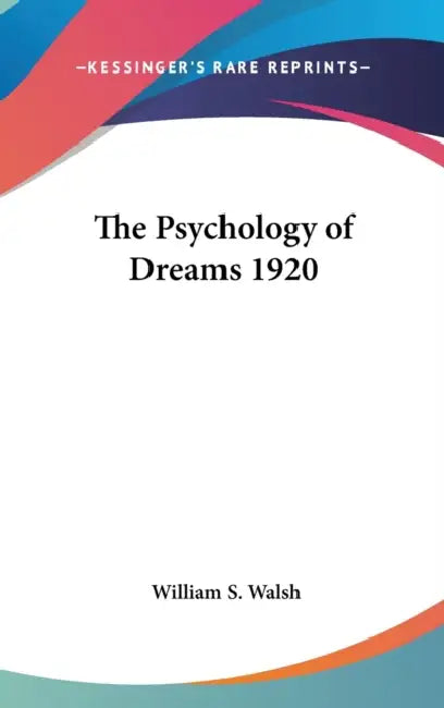 The Psychology of Dreams 1920 by William S. Walsh