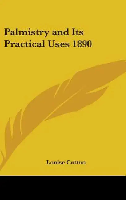 Palmistry and Its Practical Uses 1890 by Louise Cotton