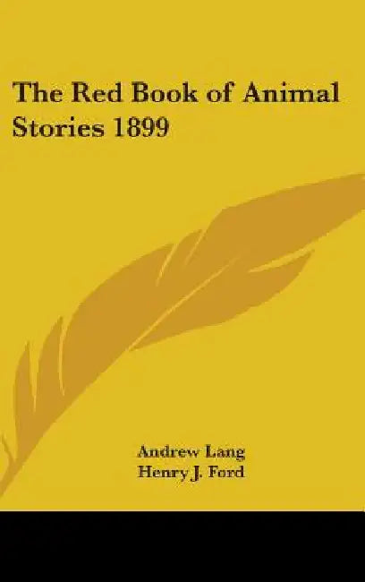 The Red Book of Animal Stories 1899 by Andrew Lang, Henry J. Ford