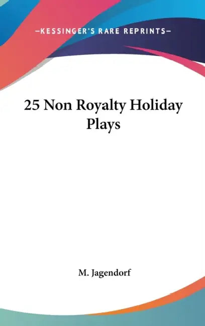 25 Non Royalty Holiday Plays by M. Jagendorf