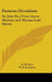 Famous Occultists: Dr. John Dee, Franz Anton Mesmer, and Thomas Lake Harris by G. M. Hort, W. P. Swainson