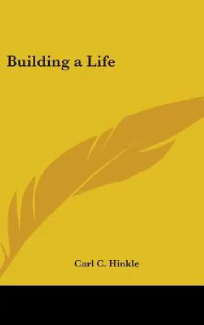 Building a Life by Carl C. Hinkle