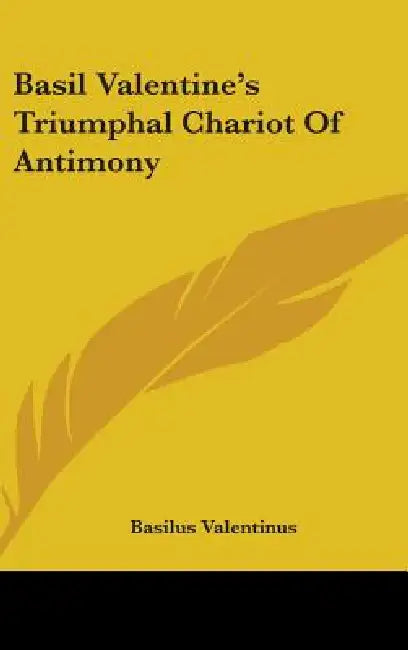 Basil Valentine's Triumphal Chariot Of Antimony by Basilus Valentinus