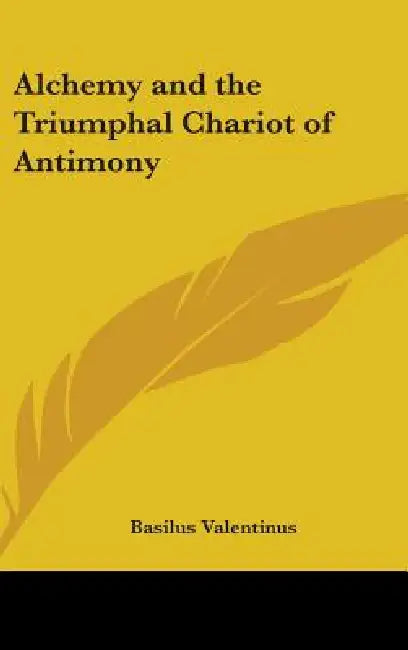 Alchemy and the Triumphal Chariot of Antimony by Basilus Valentinus
