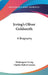 Irving's Oliver Goldsmith: A Biography by Washington Irving, Charles Robert Gaston