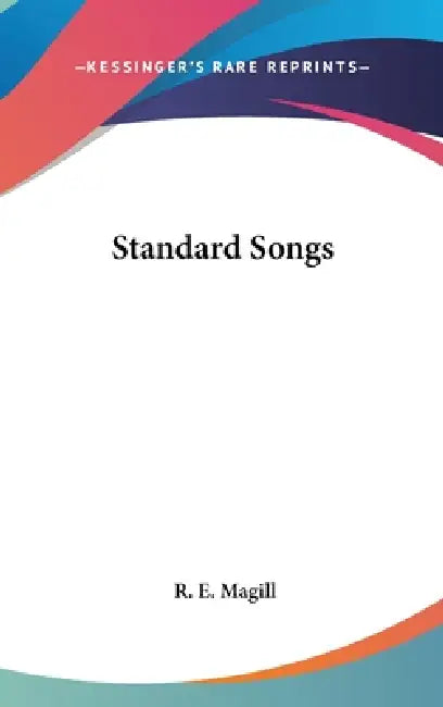 Standard Songs by R. E. Magill