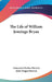 The Life of William Jennings Bryan by Genevieve Forbes Herrick, John Origen Herrick