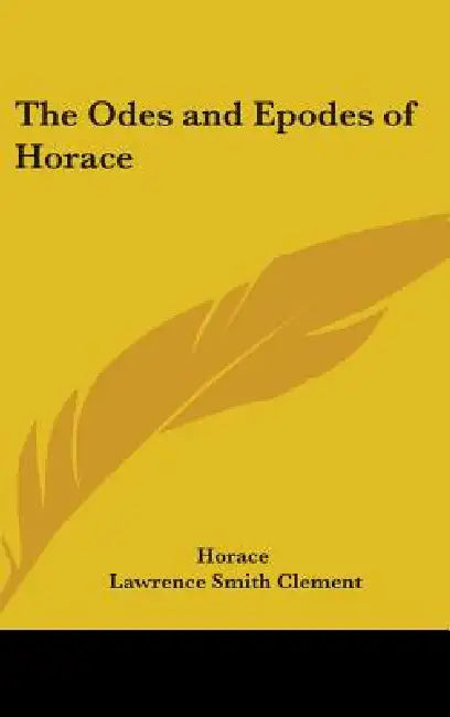 The Odes and Epodes of Horace by Horace, Lawrence Smith Clement