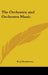 The Orchestra and Orchestra Music by W. J. Henderson