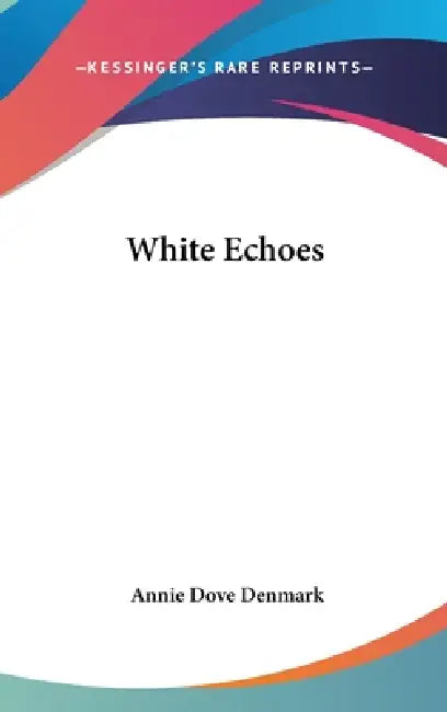 White Echoes by Annie Dove Denmark