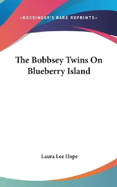 The Bobbsey Twins On Blueberry Island by Laura Lee Hope