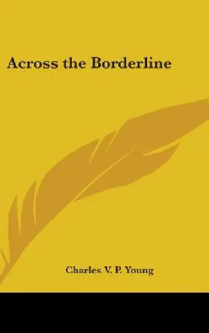 Across the Borderline by Charles V. P. Young
