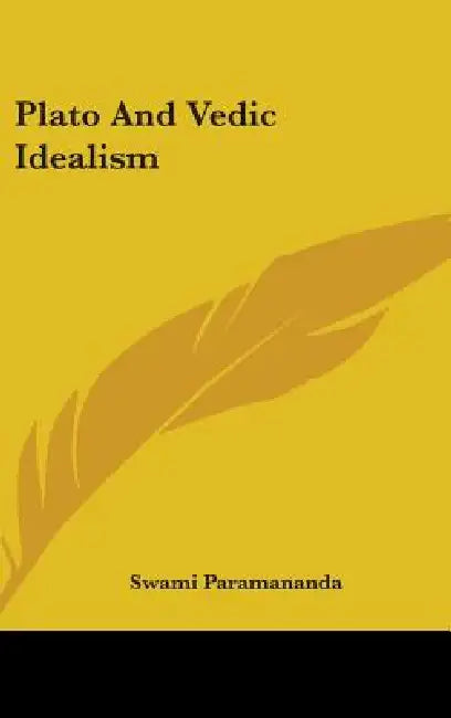Plato and Vedic Idealism by Swami Paramananda