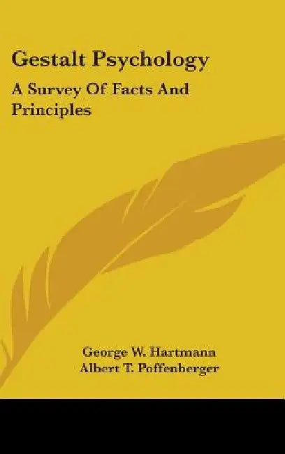 Gestalt Psychology: A Survey of Facts and Principles by George W. Hartmann, Jr. Poffenberger Albert Theodor