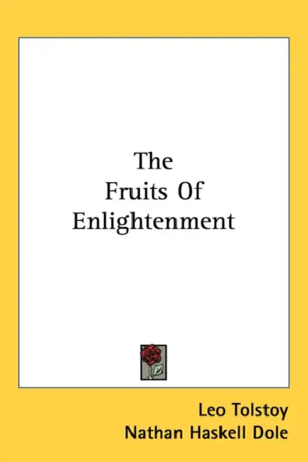The Fruits Of Enlightenment by Leo Tolstoy, Nathan Haskell Dole