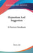 Hypnotism And Suggestion: A Practical Handbook by Edwin Ash