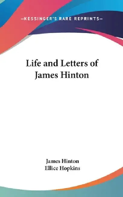 Life and Letters of James Hinton by James Hinton, Ellice Hopkins