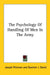 The Psychology Of Handling Of Men In The Army by Joseph Peterson, Quentin J. David
