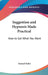 Suggestion and Hypnosis Made Practical: How to Get What You Want by Samuel Kahn
