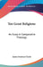 Ten Great Religions: An Essay in Comparative Theology by James Freeman Clarke