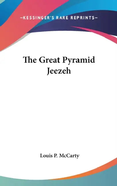 The Great Pyramid Jeezeh by Louis P. McCarty