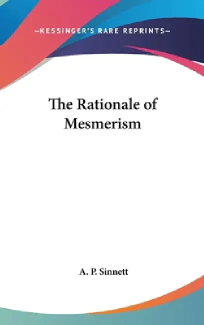 The Rationale of Mesmerism by A. P. Sinnett