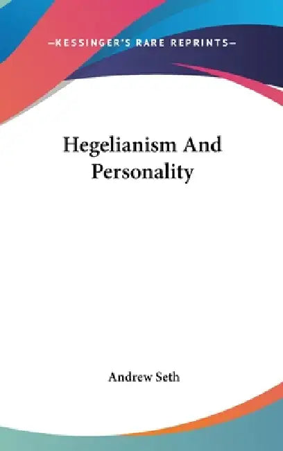 Hegelianism And Personality by Andrew Seth
