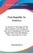 First Republic In America: An Account Of The Origin Of This Nation Written From The Records, Then 1624 Concealed By The Council Rather Than From by Alexander Brown
