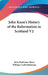 John Knox's History of the Reformation in Scotland V2 by John Dickinson Knox, William Croft Dickinson