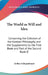 The World as Will and Idea: Containing the Criticism of the Kantian Philosophy and the Supplements to the First Book and Part of the Second Book O by Arthur Schopenhauer
