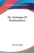 The Technique Of Psychoanalysis by Smith Ely Jelliffe