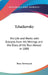 Tchaikovsky: His Life and Works with Extracts from His Writings and the Diary of His Tour Abroad in 1888 by Rosa Newmarch