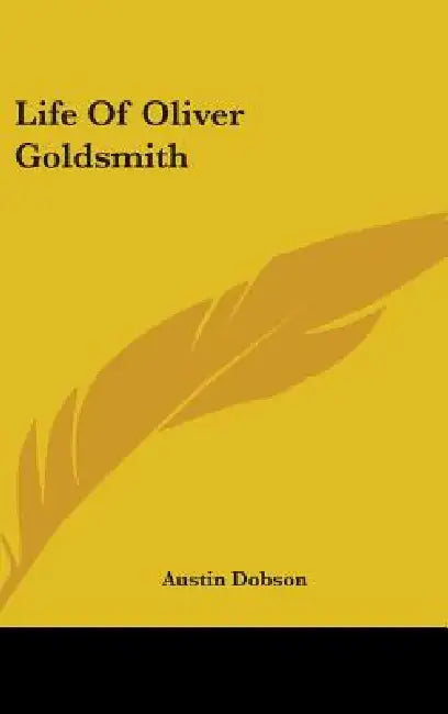 Life Of Oliver Goldsmith by Austin Dobson